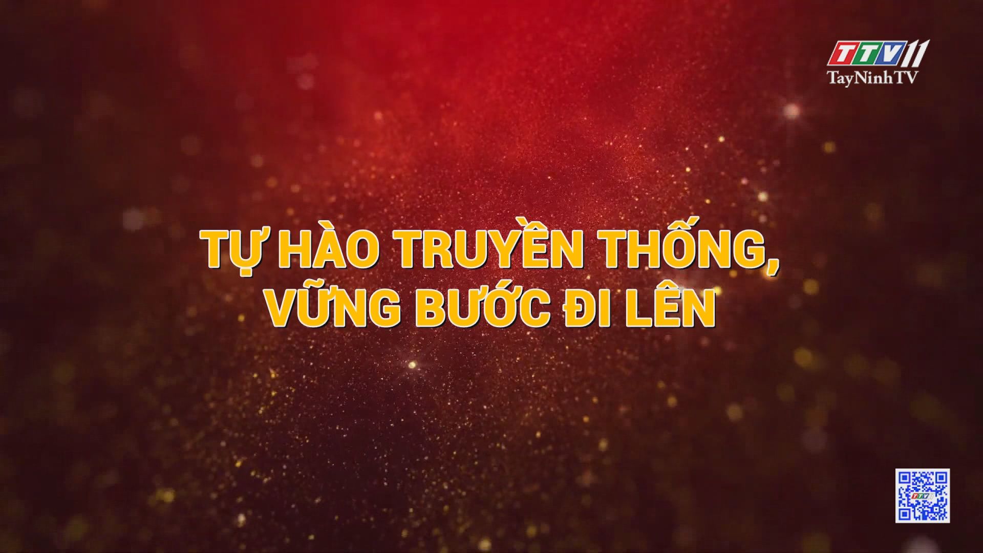 Tự hào truyền thống - Vững bước đi lên | NHỮNG VẤN ĐỀ HÔM NAY | TayNinhTV